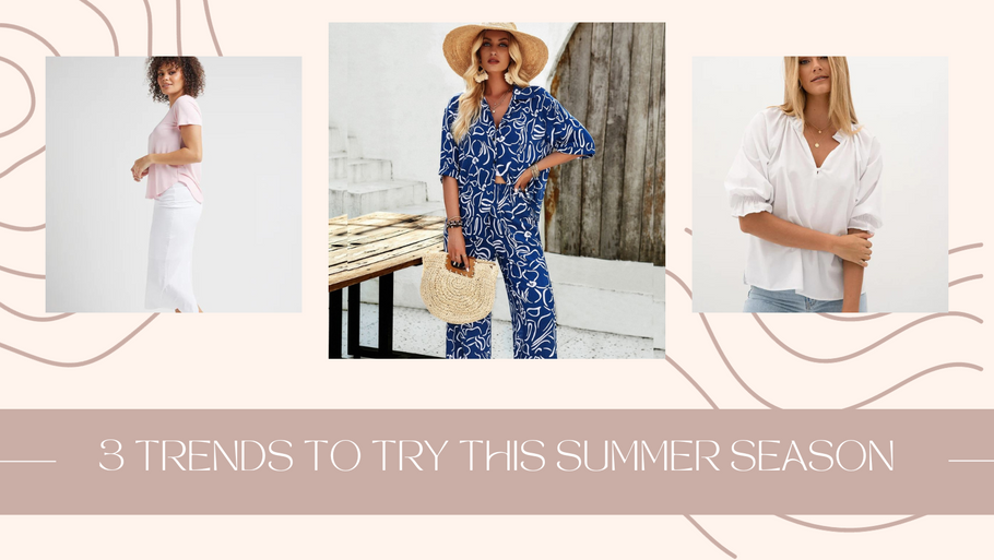 3 Trends to Try this Summer Season  - 2023/2024